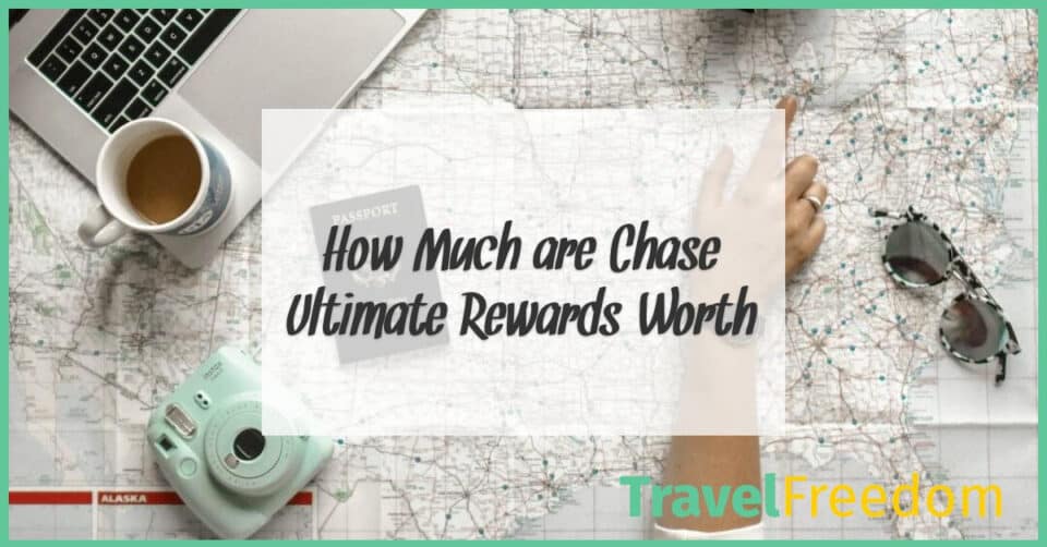 How Much are Chase Ultimate Rewards Worth